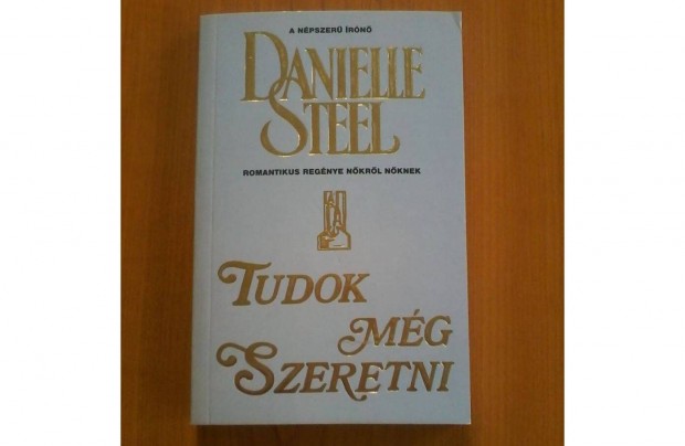 Danielle Steel: Tudok mg szeretni