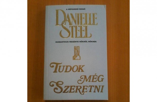 Danielle Steel: Tudok mg szeretni