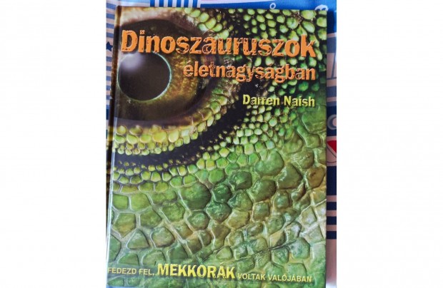 Darren Naish: Dinoszauruszok letnagysgban