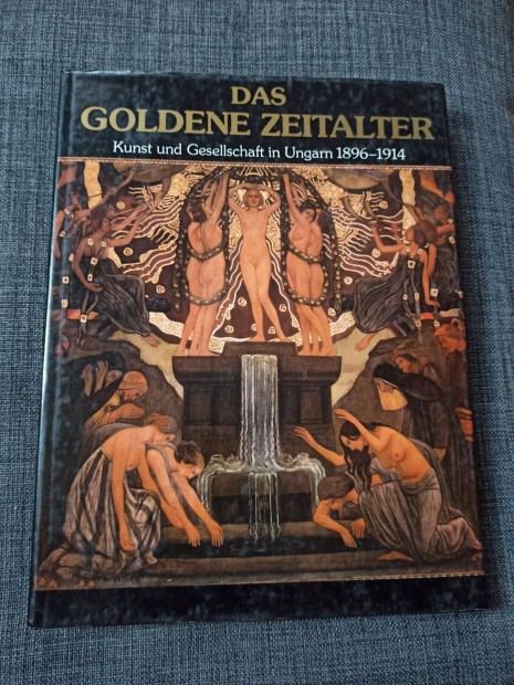 Das goldene Zeitalter. Kunst und Gesellschaft in Ungarn 1896-19