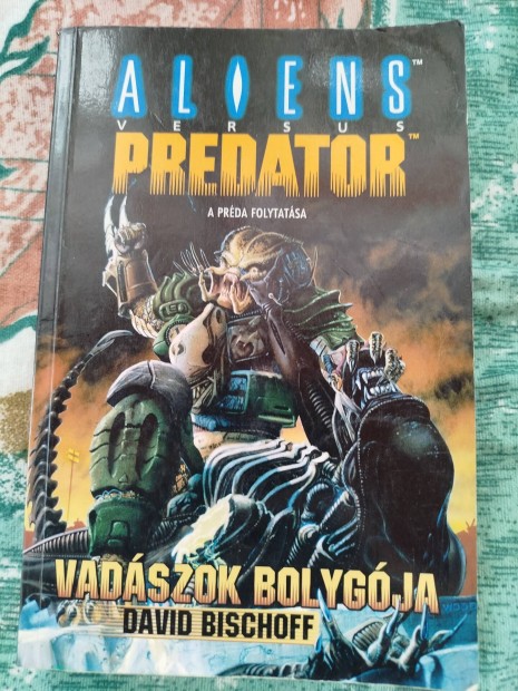 David Bischoff - Aliens vs Predator - Vadszok bolygja 