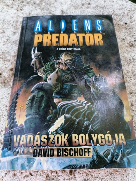 David Bischoff - Vadszok bolygja (Alien vs. Predator) 