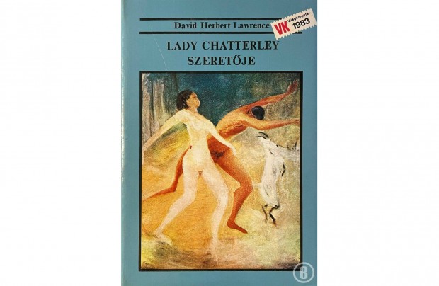 David Herbert Lawrence: Lady Chatterley szeretje