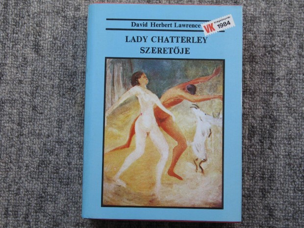 David Herbert Lawrence: Lady Chatterley szeretje