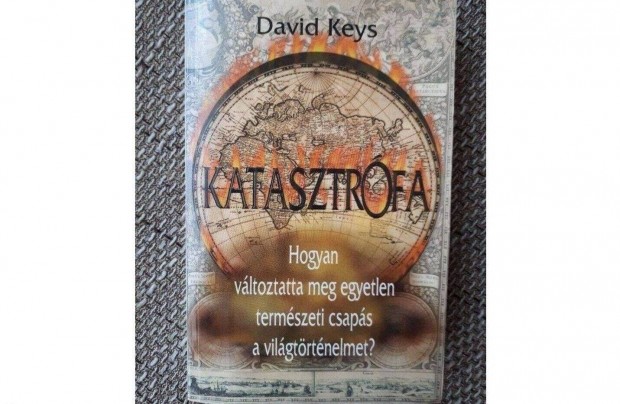 David Keys Katasztrfa - A modern vilg kezdetei