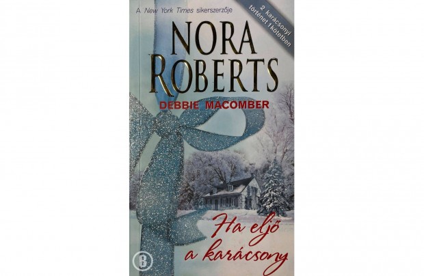 Debbie Macomber: Ha elj a karcsony / Nora Roberts: Nem vagyunk fbl