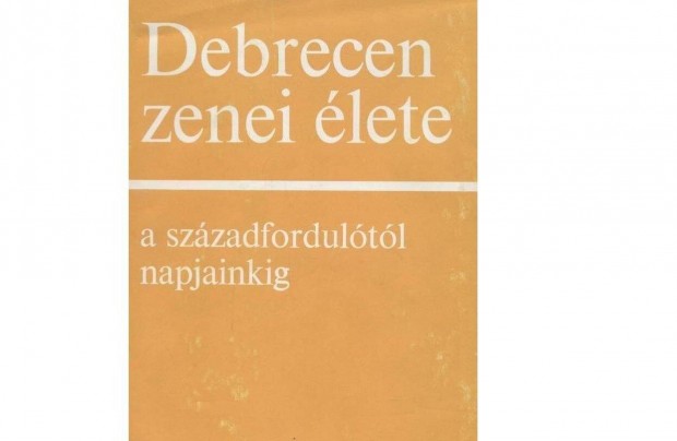 Debrecen zenei élete a századfordulótól napjainkig.Megjelent 1975-ben