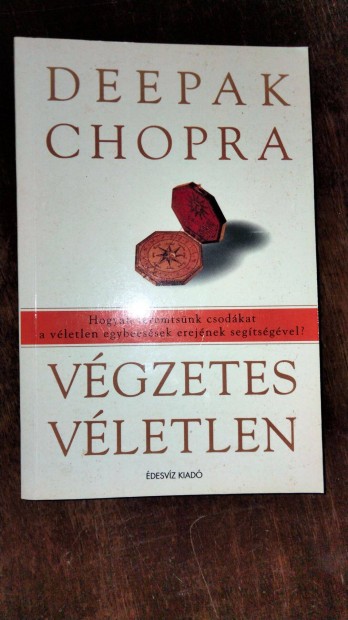 Deepak Chopra Vgzetes vletlen - Hogyan teremtsnk csodkat