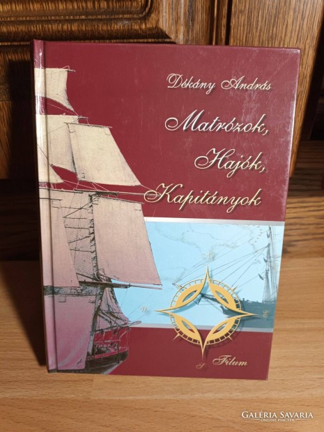 Dékány András: Matrózok, hajók, kapitányok - 2003 - Ritka szép, megkím