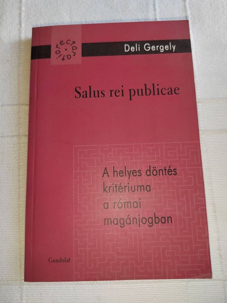 Deli Gergely: Salus rei publicae - A helyes dnts kritriuma a rmai