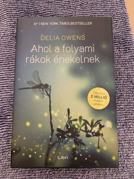 Delia Owens - Ahol a folyami rkok nekelnek - megkmlt