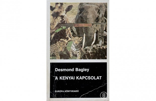 Desmond Bagley: A kenyai kapcsolat (Eurpa 1987)