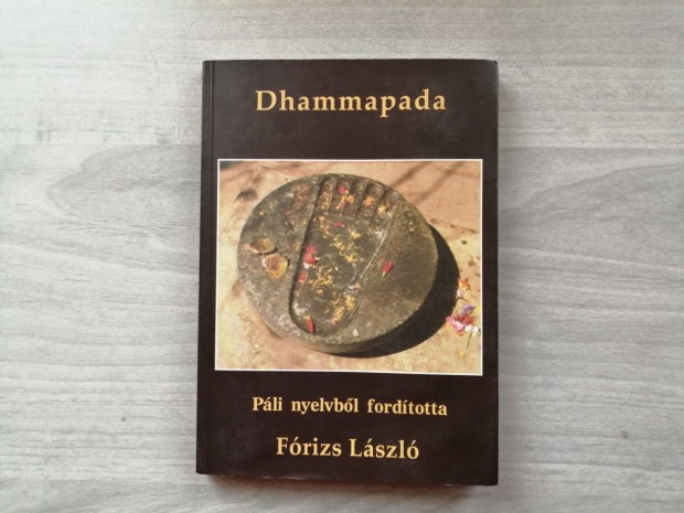 Dhammapada - Pli nyelvbl fordtotta Frizs Lszl