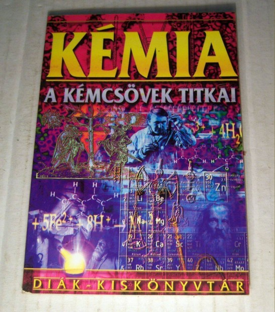 Diák Kiskönyvtár 10. Kémia a Kémcsövek Titkai (1999) 5kép+tartalom