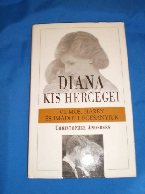 Diana kis hercegei ( Vilmos , Harry s imdott desanyjuk )