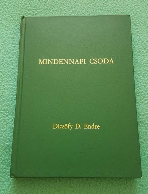 Dicsfy D. Endre - Mindennapi csoda I. knyv