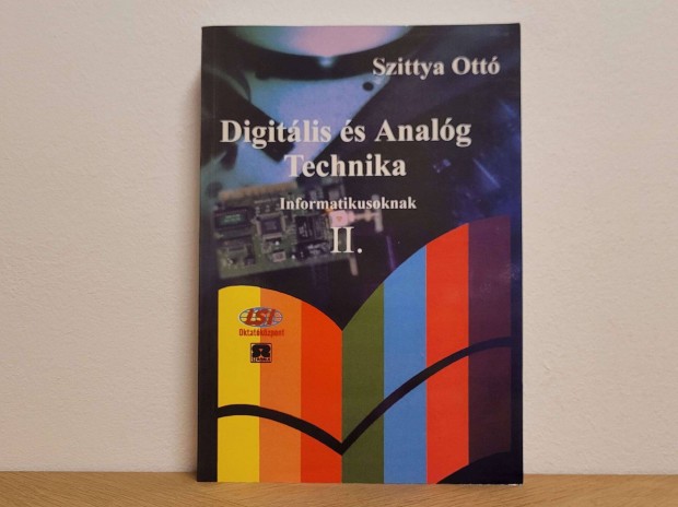 Digitlis s Analg Technika Informatikusoknak II - Szittya Ott knyv