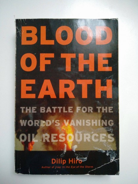Dilip Hiro - Blood of the Earth: The Battle for the World's Vanishing