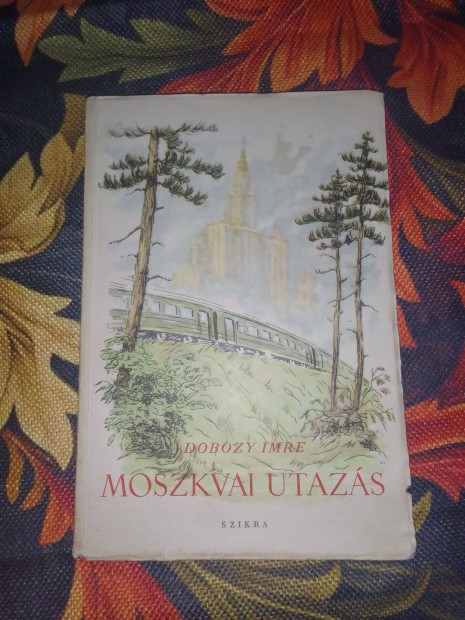 Dobozy Imre: Moszkvai utazs (1955) - Ritkasg!