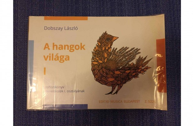 Dobszay Lszl: A hangok vilga 1. (szolfzsknyv)