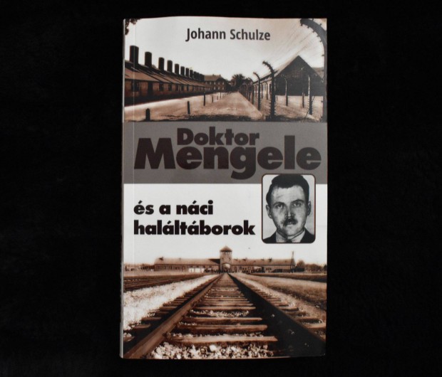 Doktor Mengele s a nci halltborok - Johann Schulze