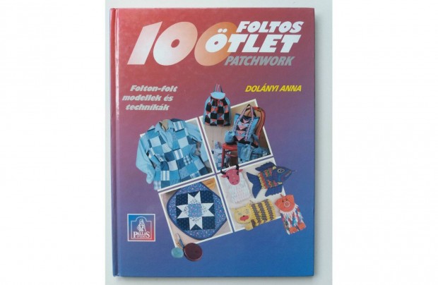Dolányi Anna: 100 foltos ötlet patchwork