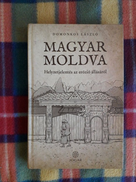 Domonkos László: Magyar Moldva Helyzetjelentés az erózió állásáról