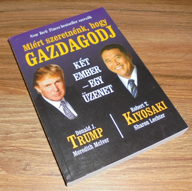 Donald J. Trump; Robert T. Kiyosaki: Mirt szeretnnk, hogy gazdagodj