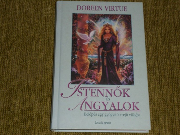 Doreen Virtue: Istennk s angyalok Belps egy gygyt erej vilg