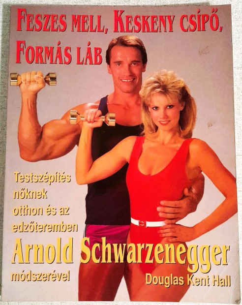 Douglas Kent Hall: Testszpts nknek Schwarzenegger mdszervel