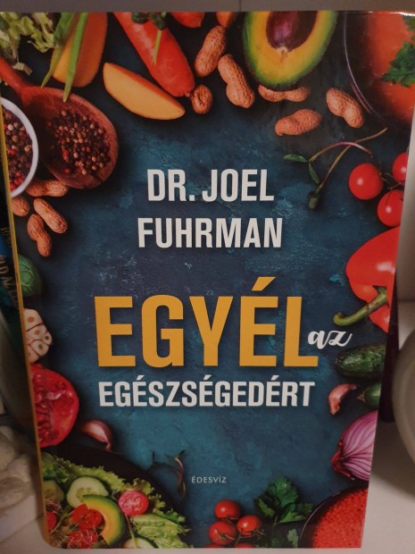 Dr Joel Fuhrman Egyl az egszsgedrt