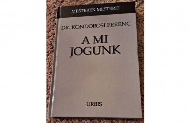 Dr Kondorosi Ferenc - A mi jogunk