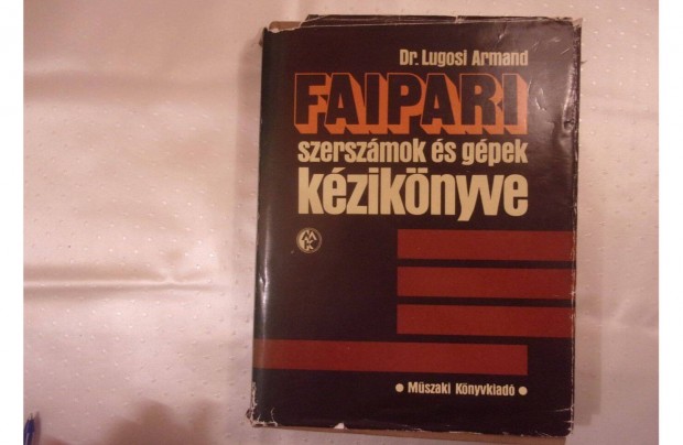 Dr Lugosi Armand Faipari szerszmok s gpek kziknyve