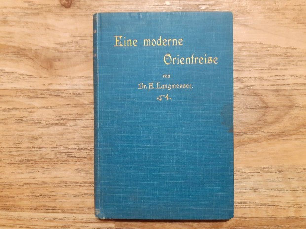 Dr. A. Langmesser: Eine moderne Orientreise (Basel, 1900.) Ritkasg!