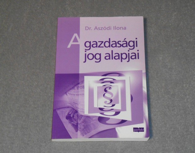 Dr. Aszdi Ilona - A gazdasgi jog alapjai