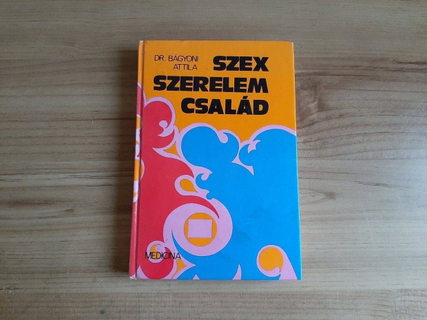 Dr. Bgyoni Attila: Szex szerelem csald