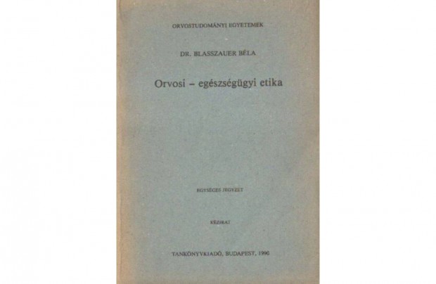 Dr. Blasszauer Bla: Orvosi egszsggyi etika