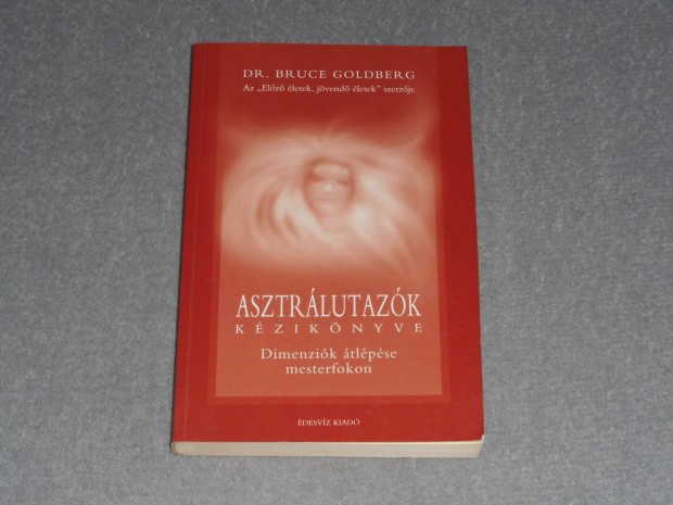 Dr. Bruce Goldberg - Asztrlutazk kziknyve - Dimenzik tlpse