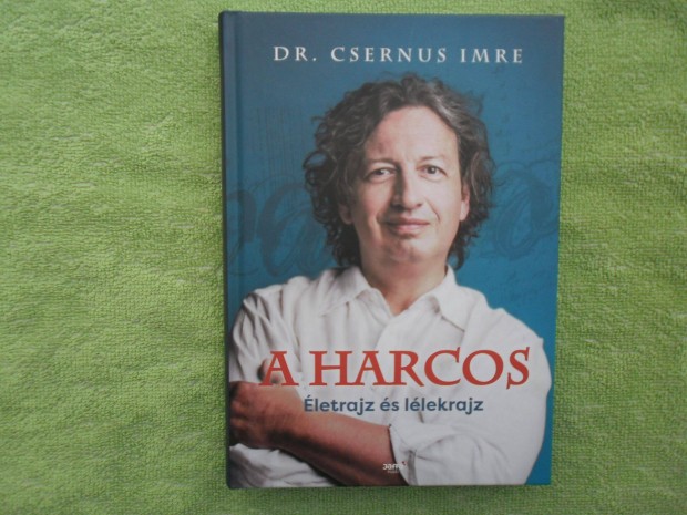 Dr. Csernus Imre: A harcos /Jaffa Kiad/