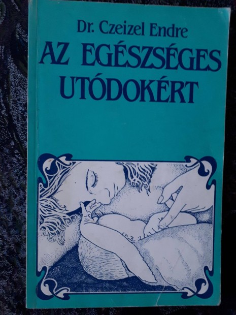 Dr. Czeizel Endre: Az egszsges utdokrt