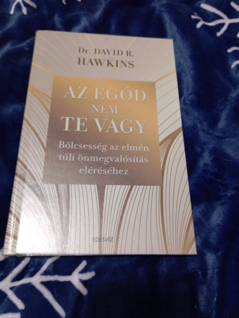 Dr. David R. Hawkins: Az egd nem te vagy