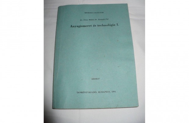 Dr. Dnes M.-Dr. Romvri P.: Anyagismeret s technolgia I