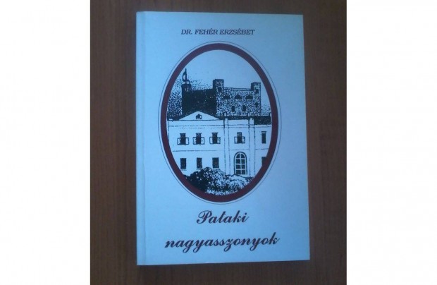 Dr. Fehr Erzsbet: Pataki nagyasszonyok