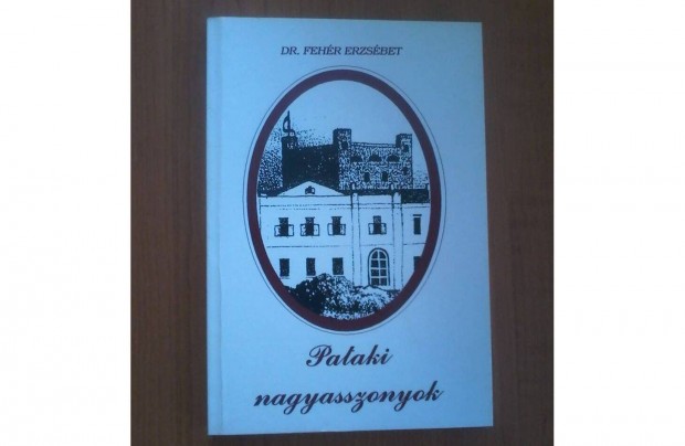 Dr. Fehr Erzsbet: Pataki nagyasszonyok