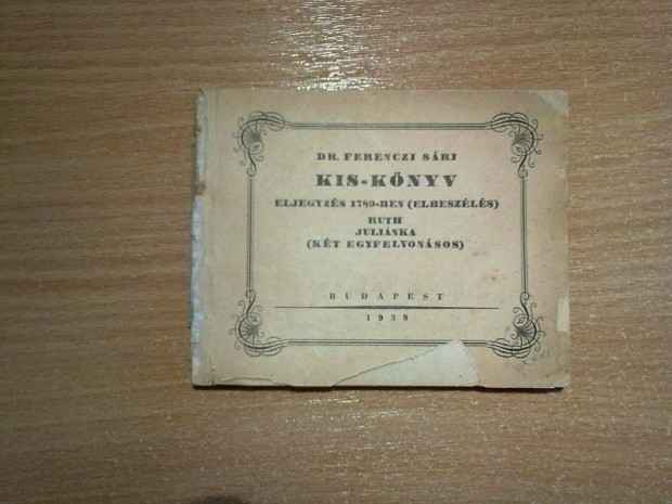 Dr. Ferenczi Sri: Kis-knyv - Eljegyzs 1789-ben (alrt pldny)