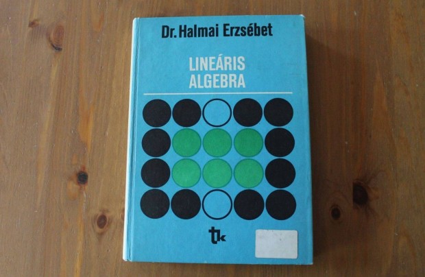 Dr. Halmai Erzsbet - Lineris algebra (Tanknyvkiad )