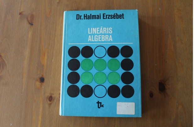 Dr. Halmai Erzsbet - Lineris algebra ( Tanknyvkiad )