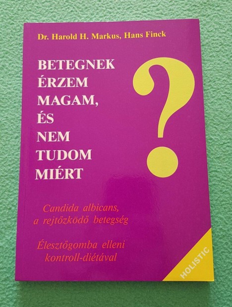 Dr. Harold H. Markus - Betegnek rzem magam, s nem tuom mirt? knyv