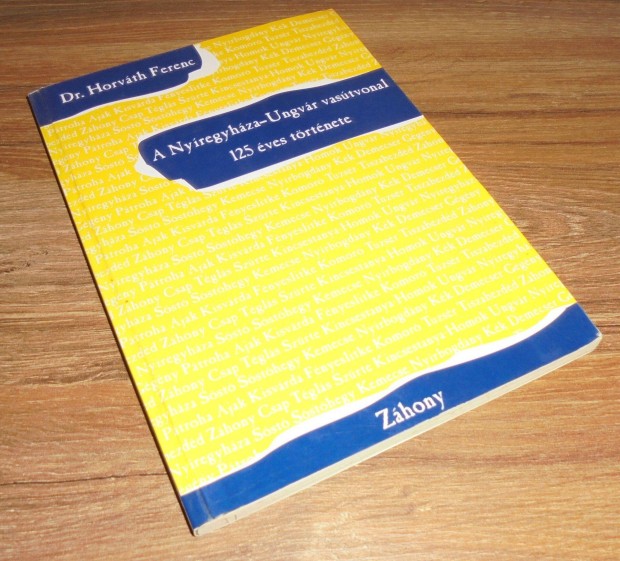 Dr. Horvth Ferenc A Nyregyhza-Ungvr vastvonal 125 ves trtnete