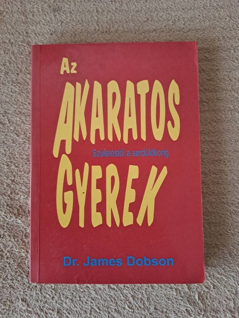 Dr. James Dobson: Az akaratos gyerek